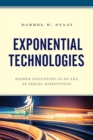 Exponential Technologies : Higher Education in an Era of Serial Disruptions - Book