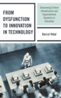 From Dysfunction to Innovation in Technology : Overcoming Critical Infrastructure and Organizational Dynamics in Education - eBook