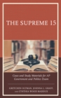 The Supreme 15 : Cases and Study Materials for AP Government and Politics Exam - Book