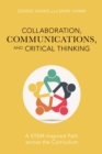 Collaboration, Communications, and Critical Thinking : A STEM-Inspired Path across the Curriculum - eBook