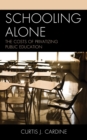 Schooling Alone : The Costs of Privatizing Public Education - eBook
