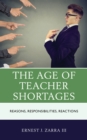 The Age of Teacher Shortages : Reasons, Responsibilities, Reactions - Book
