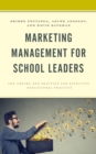 Marketing Management for School Leaders : The Theory and Practice for Effective Educational Practice - Book