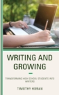 Writing and Growing : Transforming High School Students into Writers - eBook