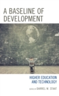 A Baseline of Development : Higher Education and Technology - Book