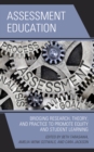 Assessment Education : Bridging Research, Theory, and Practice to Promote Equity and Student Learning - Book