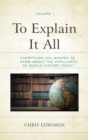 To Explain It All : Everything You Wanted to Know about the Popularity of World History Today - eBook