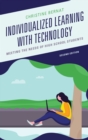 Individualized Learning with Technology : Meeting the Needs of High School Students - Book