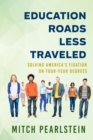 Education Roads Less Traveled : Solving America's Fixation on Four-Year Degrees - Book