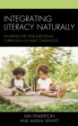 Integrating Literacy Naturally : Avoiding the One-Size-Fits-All Curriculum in Early Childhood - Book