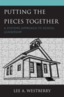 Putting the Pieces Together : A Systems Approach to School Leadership - Book