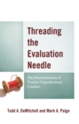 Threading the Evaluation Needle : The Documentation of Teacher Unprofessional Conduct - Book