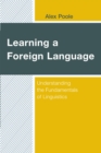 Learning a Foreign Language : Understanding the Fundamentals of Linguistics - eBook