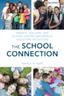The School Connection : Parents, Teachers, and School Leaders Empowering Youth for Life Success - Book