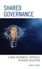 Shared Governance : A More Meaningful Approach in Higher Education - Book