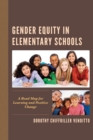 Gender Equity in Elementary Schools : A Road Map for Learning and Positive Change - Book