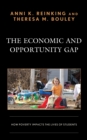 The Economic and Opportunity Gap : How Poverty Impacts the Lives of Students - Book