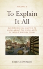To Explain It All : Everything You Wanted to Know about the Popularity of World History Today - Book
