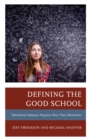 Defining the Good School : Educational Adequacy Requires More than Minimums - Book