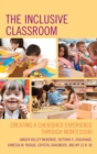 The Inclusive Classroom : Creating a Cherished Experience through Montessori - Book