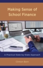 Making Sense of School Finance : A Practical State-by-State Approach - Book