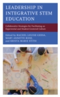 Leadership in Integrative STEM Education : Collaborative Strategies for Facilitating an Experiential and Student-Centered Culture - Book