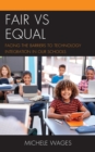 Fair vs Equal : Facing the Barriers to Technology Integration in Our Schools - eBook