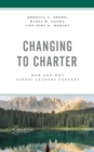 Changing to Charter : How and Why School Leaders Convert - eBook