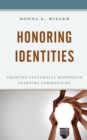 Honoring Identities : Creating Culturally Responsive Learning Communities - Book