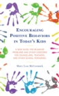 Encouraging Positive Behaviors in Today’s Kids : A New Guide for Behavior Problems and Other Concerns for Counselors, Teachers, and Other School Personnel - Book
