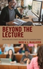 Beyond the Lecture : Interacting with Students and Shaping the Classroom Dynamic - Book