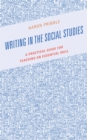 Writing in the Social Studies : A Practical Guide for Teaching an Essential Skill - Book