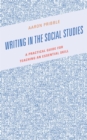 Writing in the Social Studies : A Practical Guide for Teaching an Essential Skill - eBook