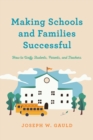 Making Schools and Families Successful : How to Unify Students, Parents, and Teachers - Book