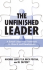 Unfinished Leader : A School Leadership Framework for Growth and Development - eBook