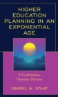 Higher Education Planning in an Exponential Age : A Continuous, Dynamic Process - Book