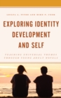 Exploring Identity Development and Self : Teaching Universal Themes Through Young Adult Novels - eBook