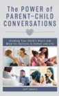 The Power of Parent-Child Conversations : Growing Your Child’s Heart and Mind for Success in School and Life - Book