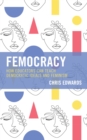 Femocracy : How Educators Can Teach Democratic Ideals and Feminism - eBook