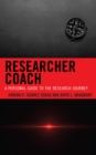 Researcher Coach : A Personal Guide to the Research Journey - Book