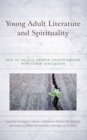 Young Adult Literature and Spirituality : How to Unlock Deeper Understanding with Class Discussion - Book