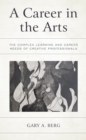 Career in the Arts : The Complex Learning and Career Needs of Creative Professionals - eBook