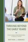 Thriving Beyond the Early Years : Transitioning from Professional to Master Teacher - eBook
