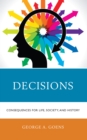Decisions : Consequences for Life, Society, and History - Book