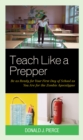 Teach Like a Prepper : Be as Ready for Your First Day of School as You Are for the Zombie Apocalypse - Book