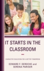 It Starts in the Classroom : Character Education for a Better Tomorrow - Book