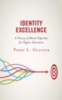 Identity Excellence : A Theory of Moral Expertise for Higher Education - eBook