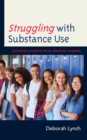 Struggling with Substance Use : Supporting Students' Social Emotional Learning - eBook