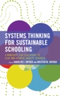 Systems Thinking for Sustainable Schooling : A Mindshift for Educators to Lead and Achieve Quality Schools - Book