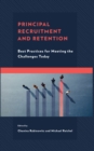 Principal Recruitment and Retention : Best Practices for Meeting the Challenges Today - Book